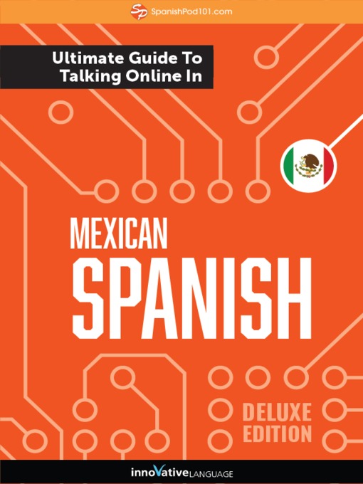 Title details for The Ultimate Guide to Talking Online in Mexican Spanish by Innovative Language Learning, LLC - Available